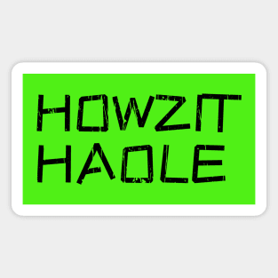 HOWZIT HAOLE Magnet